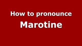 How to pronounce Marotine