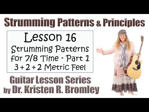 Strumming Patterns for 7/8 Time - Part 1 (3 + 2 + 2 Metric Feel) - Strumming Principles Lesson 16