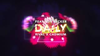 RIVAL &amp; CADMIUM - Daily (feat. Jon Becker)