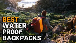 Best Waterproof Backpacks for Outdoors Adventures