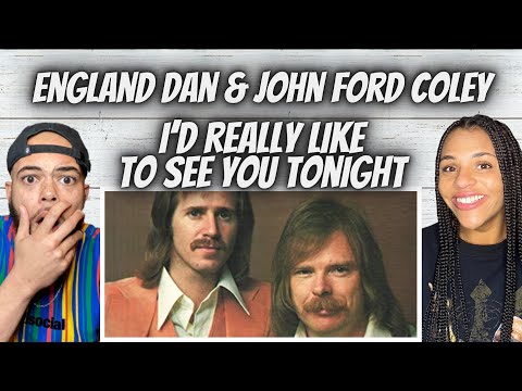 England Dan & John Ford Coley -  I'd Really Love To See You Tonight REACTION
