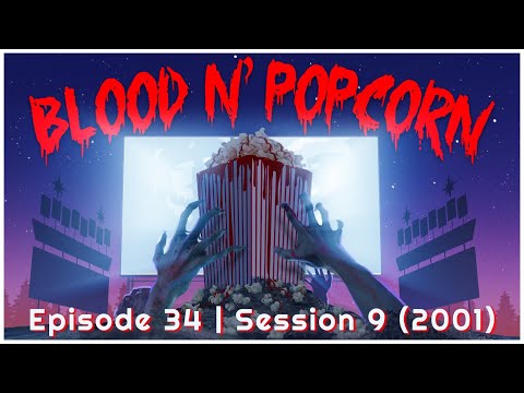Blood N' Popcorn | Episode 34: Session 9 (2001)