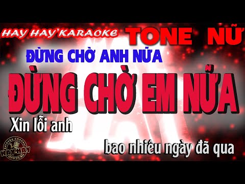 ĐỪNG CHỜ ANH NỮA karaoke tone nữ ĐỪNG CHỜ EM NỮA [Gm] đang HÓT phối mới đặc sắc | HAY HAY KARAOKE