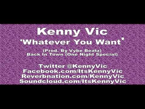 Kenny Vic - Whatever You Want (Prod. By Vybe Beatz