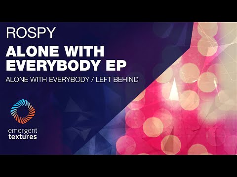 Rospy - Alone With Everybody [Emergent Textures]