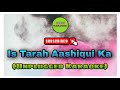 Is Tarah Aashiqui Ka | Karaoke With Lyrics | Niket | Kumar Sanu