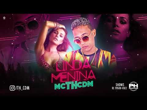 MC TH CDM - LINDA MENINA - MÚSICA NOVA 2018