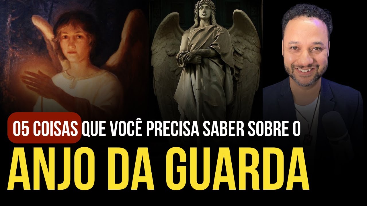 05 COISAS QUE VOCÊ PRECISA SABER SOBRE O TEU ANJO DA GUARDA I Rafael Brito