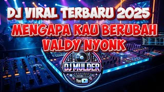 Download lagu 🔥 DJ Viral Terbaru 2025 – Mengapa Kau Berubah - Valdy Nyonk (DJ Remix Full Bass) 🔥 mp3