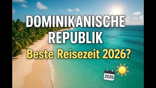 Beste Reisezeit Dominikanische Republik 2026 🌴 Wetter, Klima & Geheimt