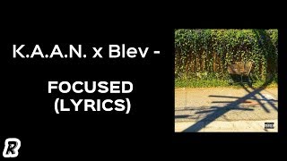 K.A.A.N. &amp; Blev - Focused (Lyrics)