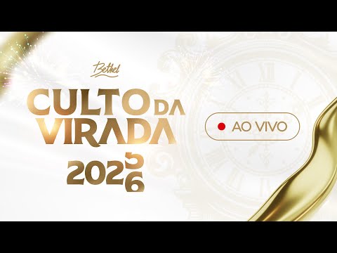 CULTO DA VIRADA 2025/2026 -  IGREJA BETHEL - 31/12/2025 - 22h