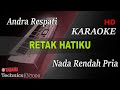 RETAK HATIKU - ANDRA RESPATI ( NADA RENDAH PRIA ) || KARAOKE