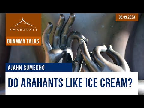 Do Arahants Like Ice Cream? | Ajahn Sumedho | 08.09.2023