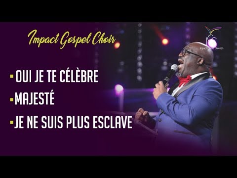 OUI JE TE CÉLÈBRE / MAJESTÉ / JE NE SUIS PLUS ESCLAVE | Impact Gospel Choir - Joseph Moussio