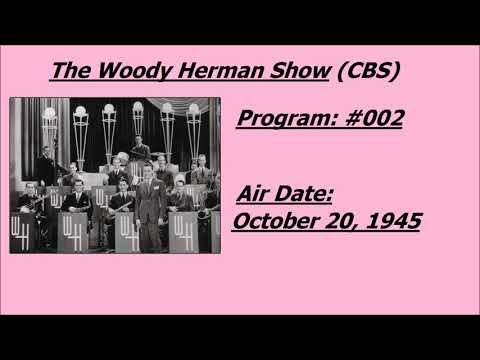 The Woody Herman Show (CBS) - October 20, 1945