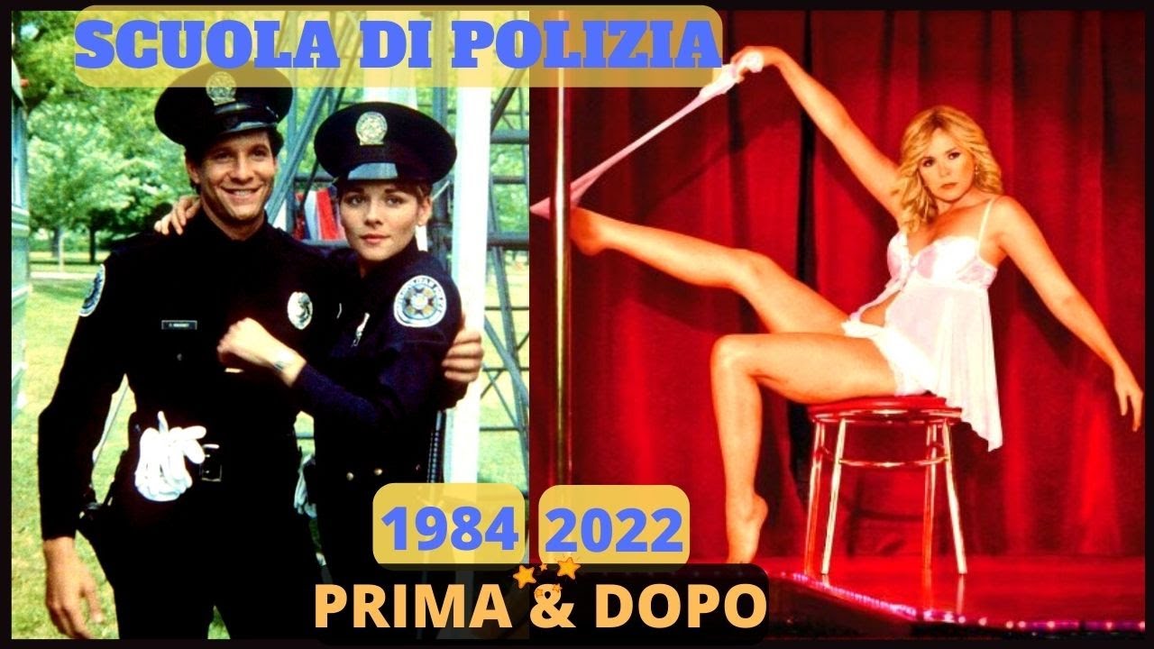 Scuola di Polizia - Prima & Dopo - 1984 Cast Attori 2022 - Curiosità e Mitiche immagini