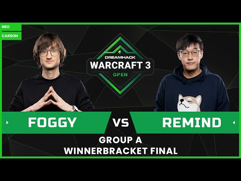 DreamHack Warcraft III Open 2021 Finals - [NE] Foggy vs. ReMinD [NE] - Group A WB Final
