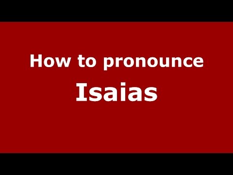 How to pronounce Isaias