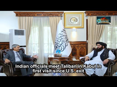 Indian officials meet Taliban in Kabul in first visit since U.S. exit