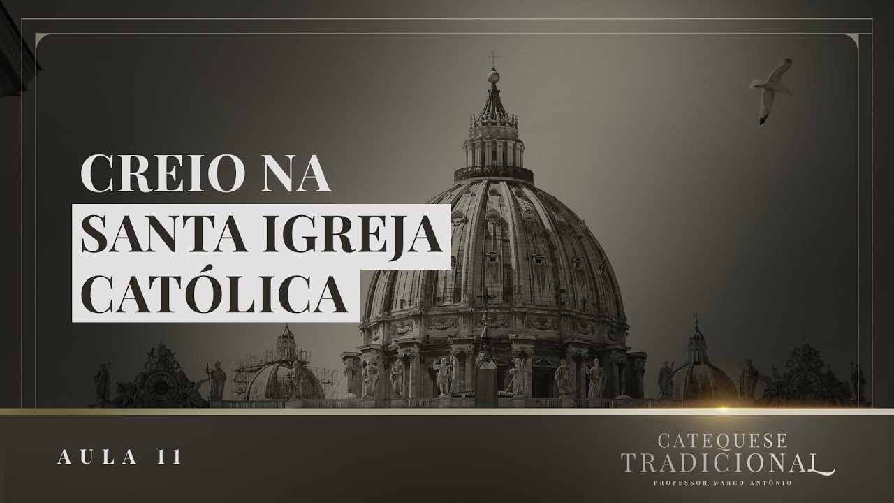 Creio na Santa Igreja Católica I Catequese Tradicional #011