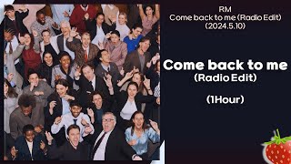 Download lagu 1시간-RM – Come back to me(Radio Edit)(2024.5.10.)-가사(Lyrics) mp3