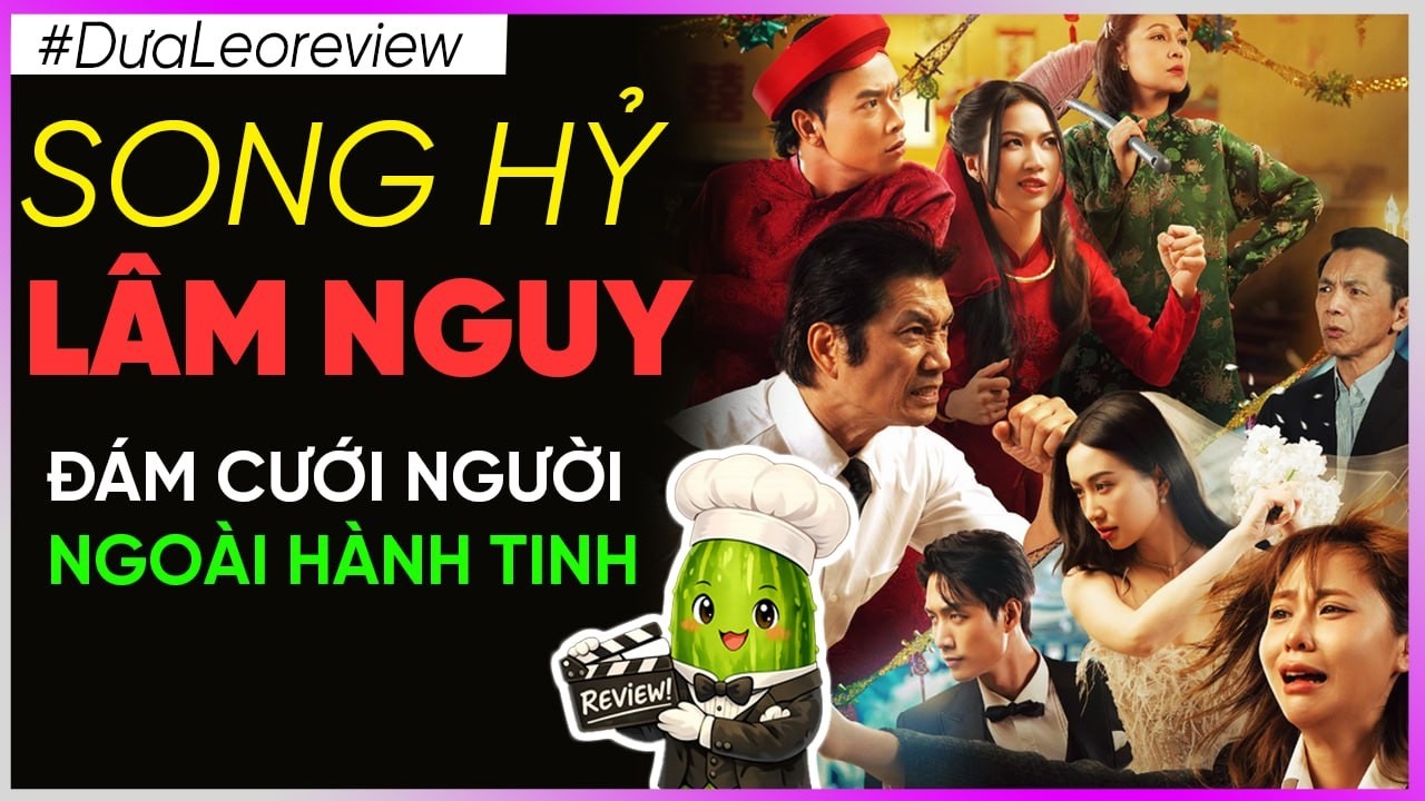 Dưa leo review Song hỷ lâm nguy: đám cưới ngoài hành tinh