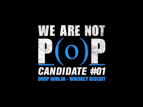 Drop Goblin - Whiskey Biscuit [We Are Not P(o)P 03]