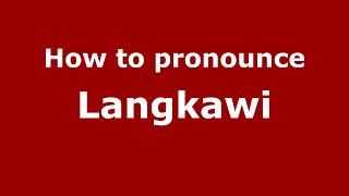 How to pronounce Langkawi