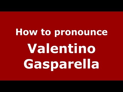 How to pronounce Valentino Gasparella (Italian/Italy)  - PronounceNames.com