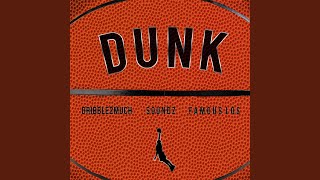 Dunk (feat. Dribble2much & Famous Los)