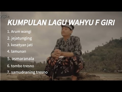 WAHYU F GIRI - LAGU WAHYU F GIRI PUL ALBUM ( BY OPABAIMM )