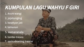 Download lagu WAHYU F GIRI - LAGU WAHYU F GIRI PUL ALBUM ( BY OPABAIMM ) mp3