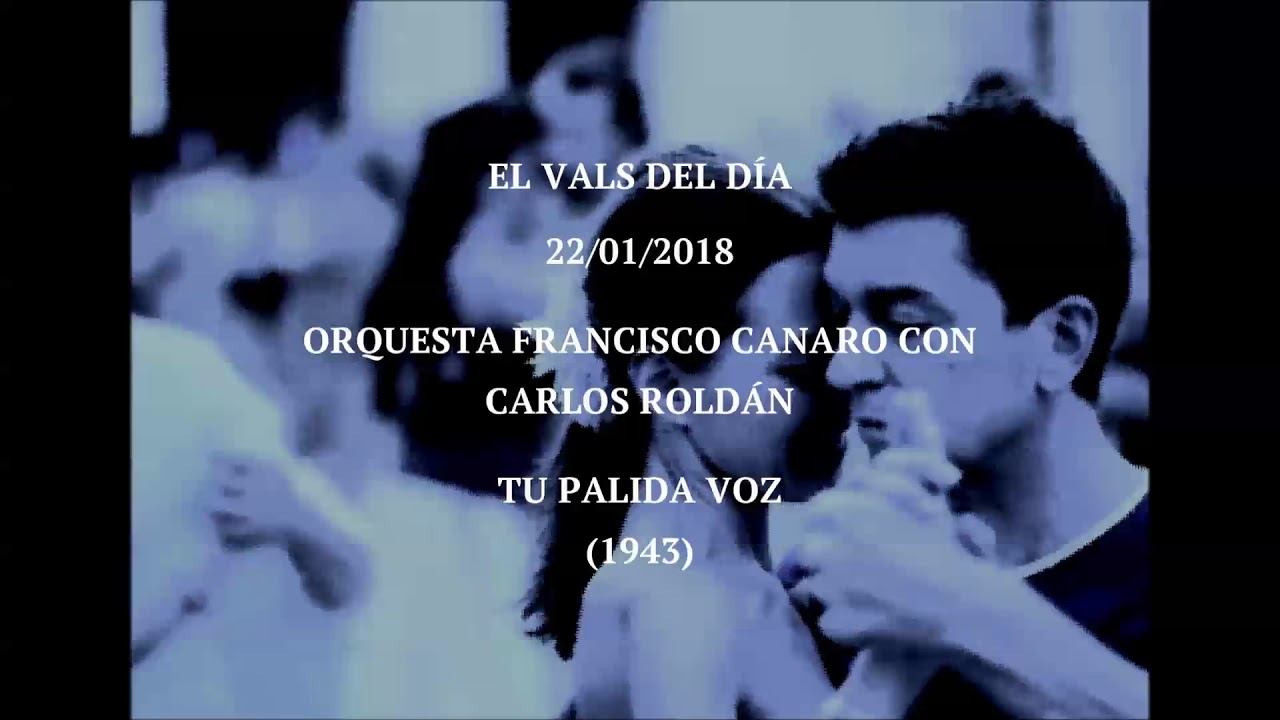 Orquesta Francisco Canaro con Carlos Roldán "Tu Palida Voz" (1943)
