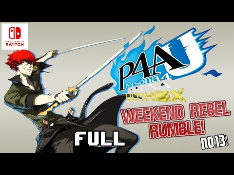 Weekend Rebel Rumble Netplay Series! #13 P4AU Switch(Full Tournament)