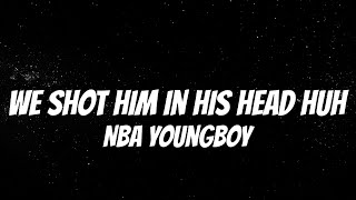 NBA YoungBoy - We Shot Him In His Head Huh (Lyrics) New Song
