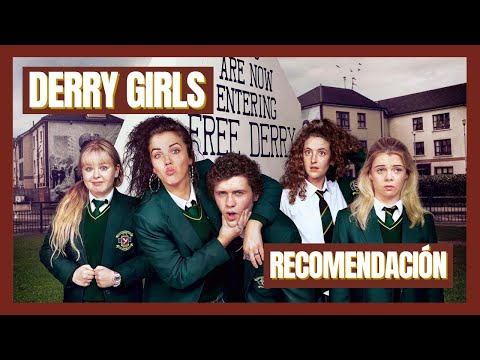 Series en 1 Minuto - Derry Girls | Paula Iranzo