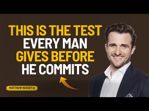 This Is the Test Every Man Gives Before He Commits | Matthew Hussey