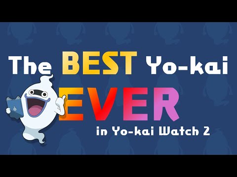 The best Yo-kai in general (Ykw2)