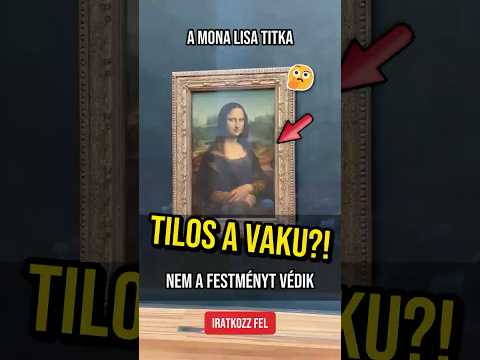 Ezért tiltják a vakut a Mona Lisánál, és nem a festmény miatt 😲 #shorts #art #magyar
