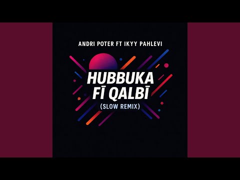 Hubbuka Fi Qalbi (Slow Remix) (feat. Ikyy Pahlevii)