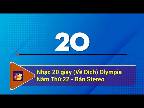 Nhạc 20 giây phần thi Về Đích Đường Lên Đỉnh Olympia Năm Thứ 22 - Bản Stereo (Edit)