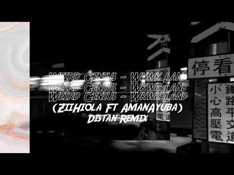 Weird Genius - Wkwk Land (ZiiHiola Ft AmanAyuba)Distan Remix