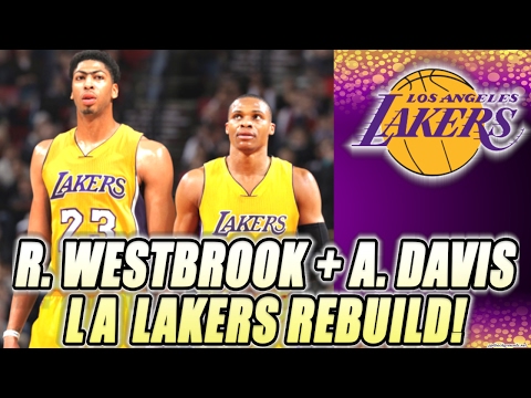 Rebuilding The Russell Westbrook and Anthony Davis LOS ANGELES LAKERS! NBA 2K17 MY LEAGUE