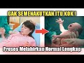 Proses Melahirkan Lengkap Dari Awal Sampai Bayi Lahir Ke Dunia