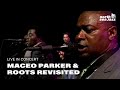 Maceo Parker & Roots Revisited - Soul Power '74 | North Sea Jazz (1992)