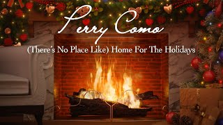 Perry Como - (There&#39;s No Place Like) Home for the Holidays (Christmas Songs - Yule Log)