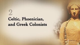 Celtic, Phoenician & Greek Colonists | The History of Spain: Land on a Crossroad | The Great Courses
