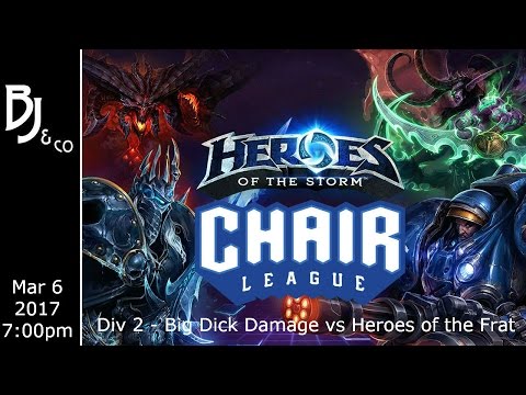 Chair League Div 2 - Big Dick Damage vs Heroes of the Frat -Mar 6, 2017, 7:00pm