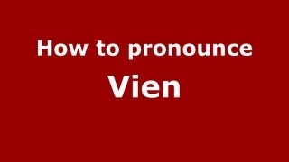 How to pronounce Vien